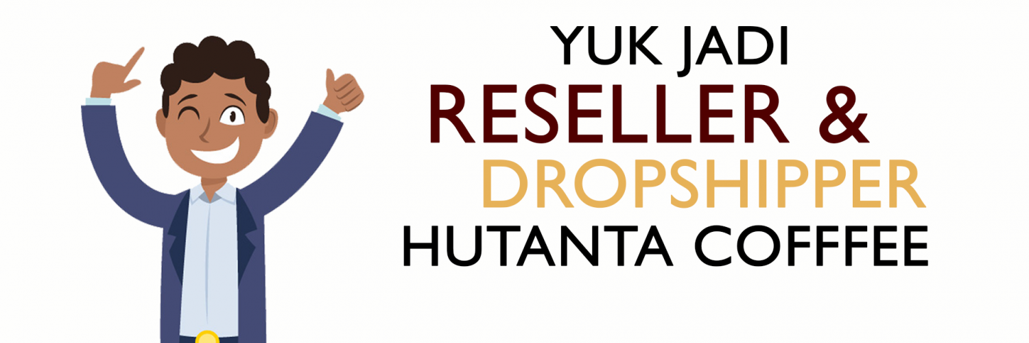 Yuk Daftar Jadi Reseller dan Dropshipper HUTANTA COFFEE